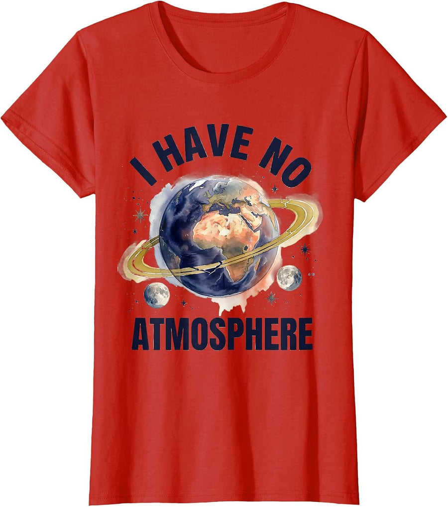 Women's I Have No Atmosphere Funny Watercolor Planet Astronomy Humor T-Shirt - Red