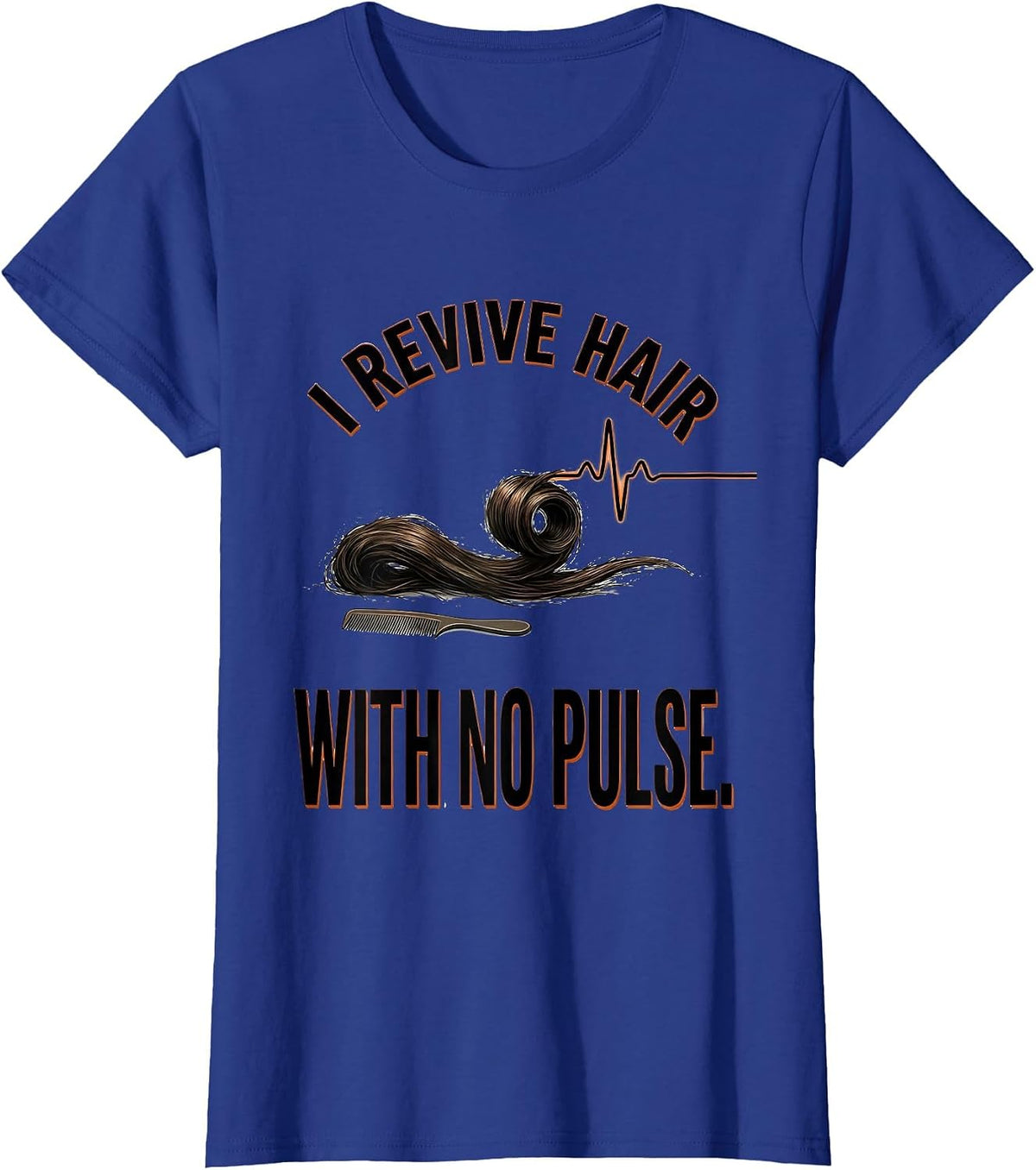 Women's I Revive Hair With No Pulse Funny Skeleton Hairdresser T-Shirt - Royal Blue