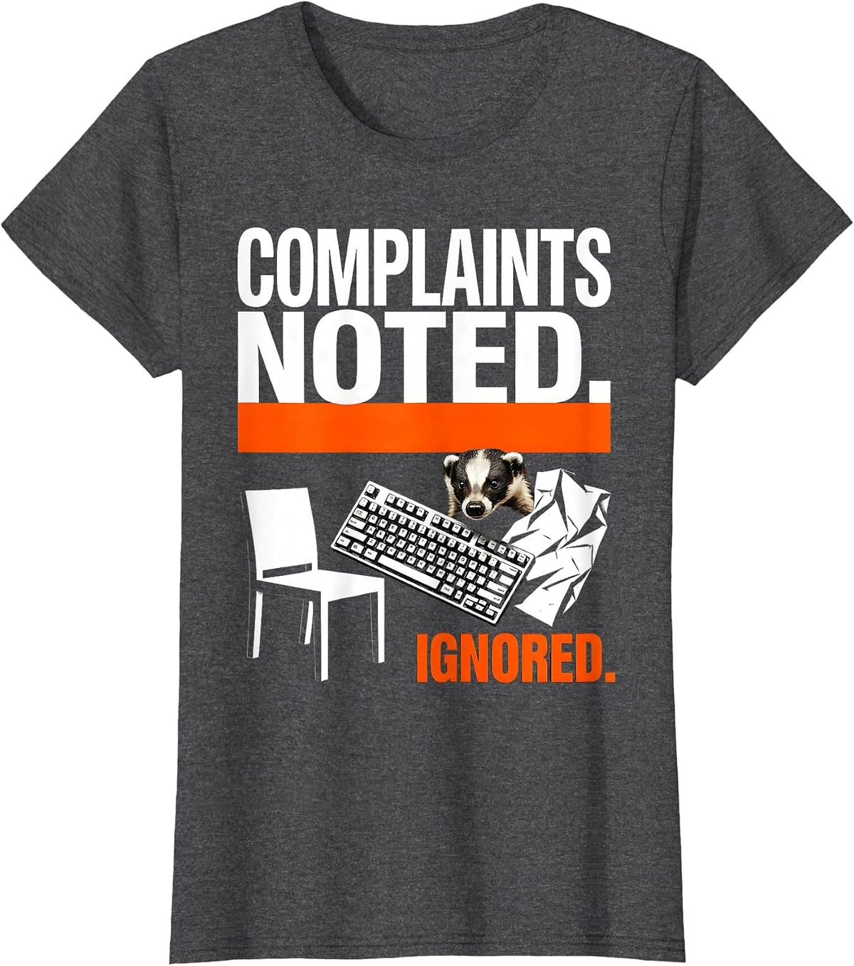 Women's Complaints Noted Ignored Brutalist Honey Badger Humor Animal T-Shirt - Dark Heather Grey