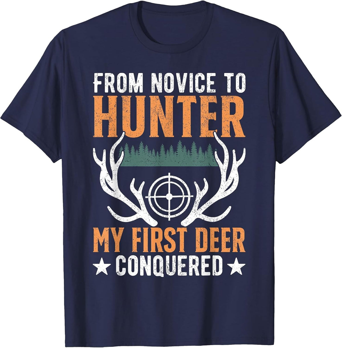 from Novice to Hunter My First Deer Conquered Deer Forest T-Shirt - Navy Blue