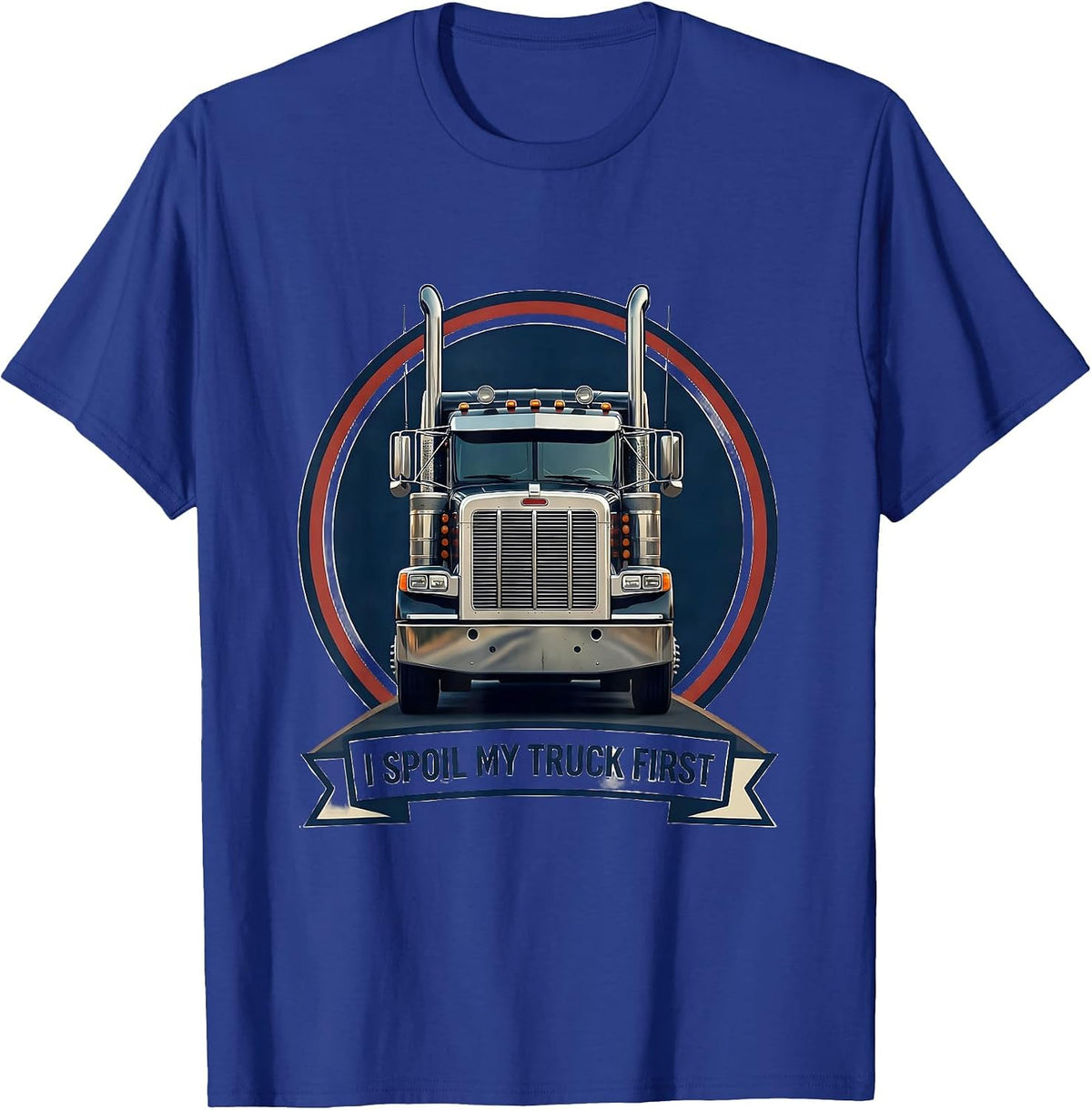 Men's I Spoil My Truck First Funny Trucker Gift Semi Truck Driver T-Shirt - Royal Blue