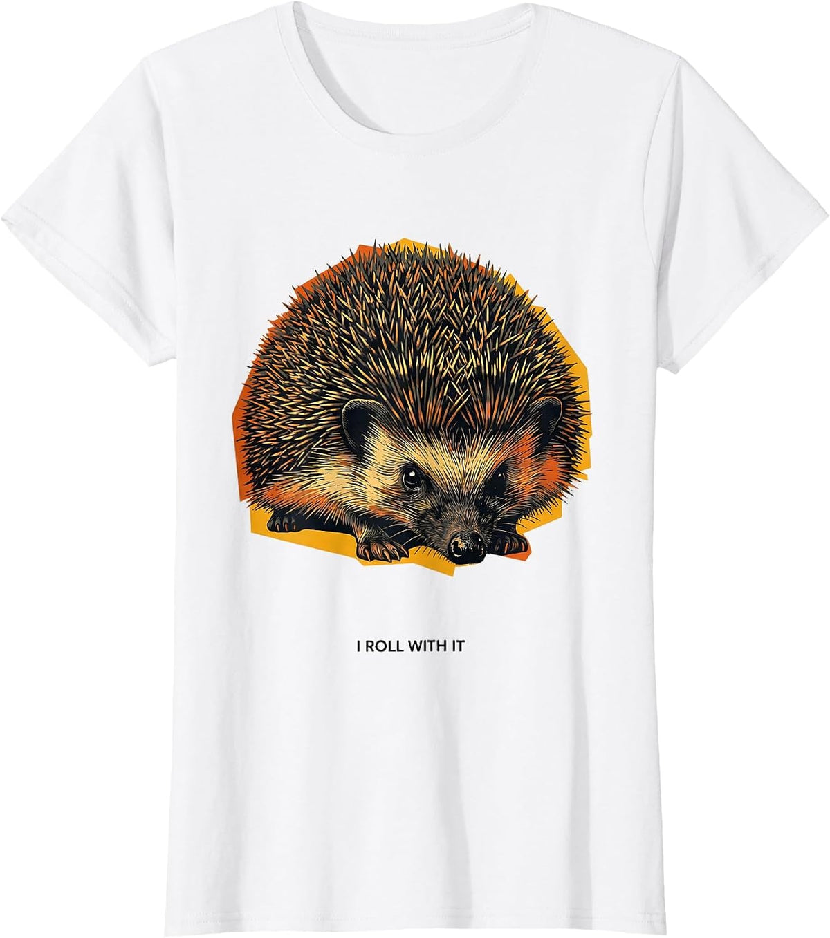 I Roll With It Funny Hedgehog Lover Animal Humor T-Shirt - White