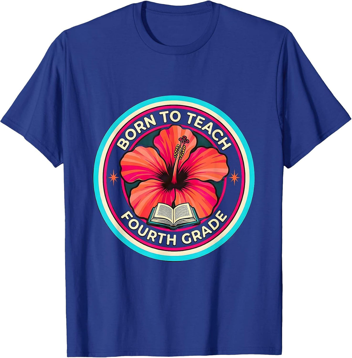 Born to Teach Fourth Grade Teacher Design T-Shirt - Royal Blue