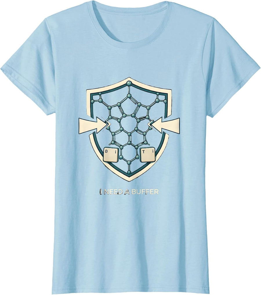 Women's I Need A Buffer Funny Chemistry Pun Science Lover Gift T-Shirt - Baby Blue