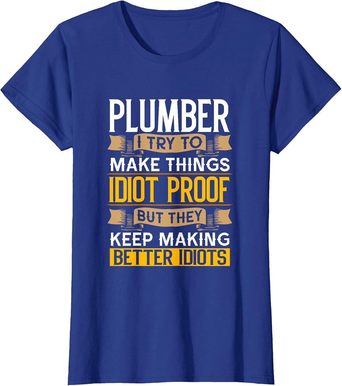 Plumber Sarcastic Graphic Funny Plumbing T-Shirt - Royal Blue