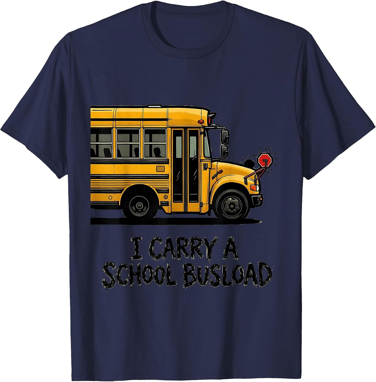 I Carry A School Busload Funny School Bus Driver T-Shirt - Navy Blue