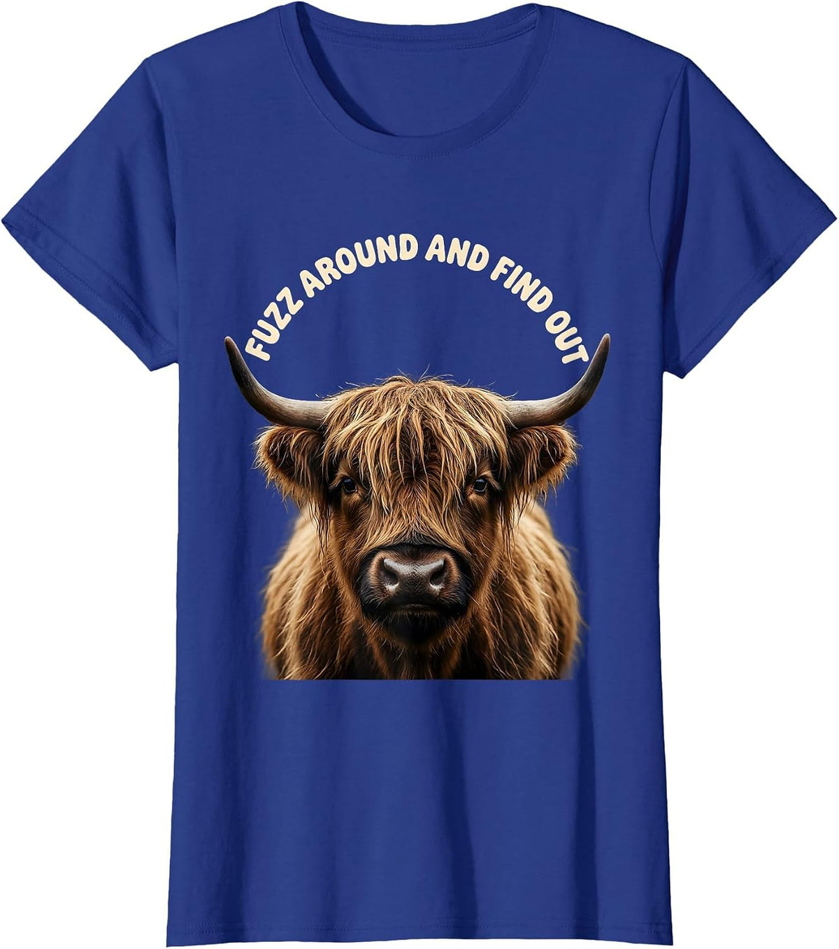 Women's Fuzz Around And Find Out Funny Highland Cow Cute Scottish T-Shirt - Royal Blue