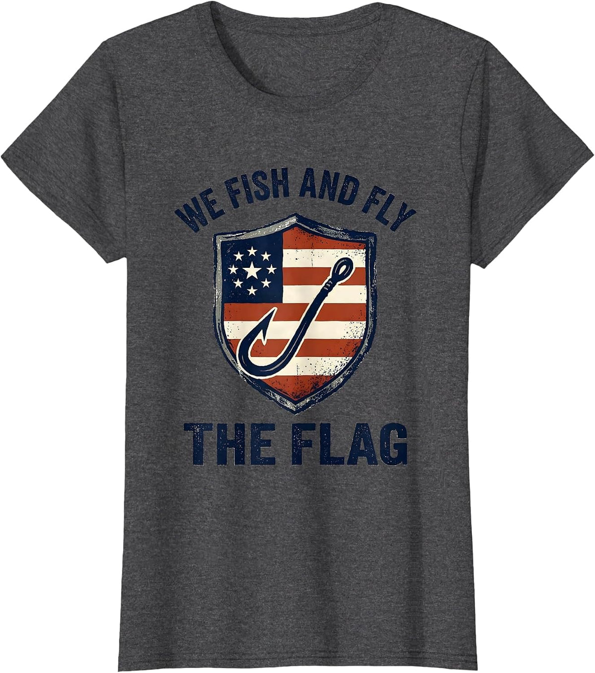Women's We Fish And Fly The Flag Weathered Patriotic 4th of July T-Shirt - Dark Heather Grey