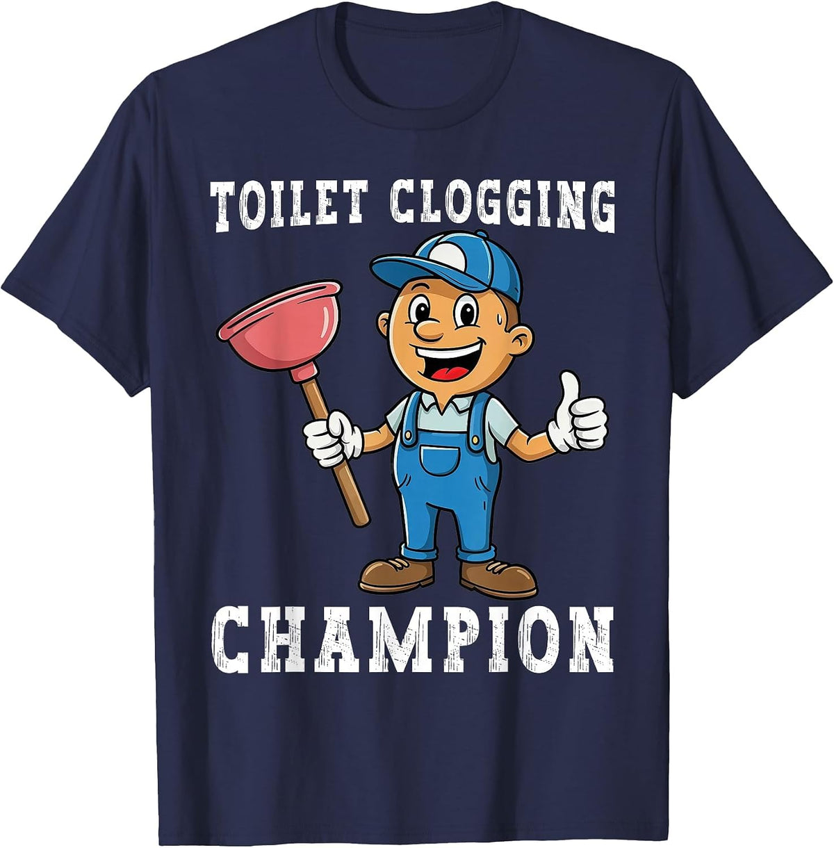 Toilet Clogging Champion Funny Plumber Humor Joke Dad T-Shirt - Navy Blue