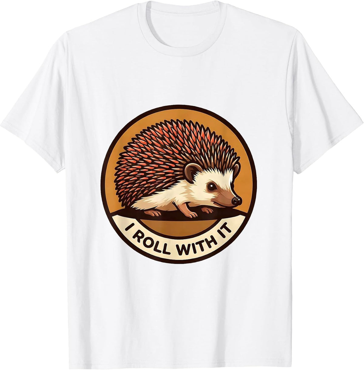 Men's I Roll With It Cute Hedgehog Pet Lover Novelty Humor T-Shirt - White