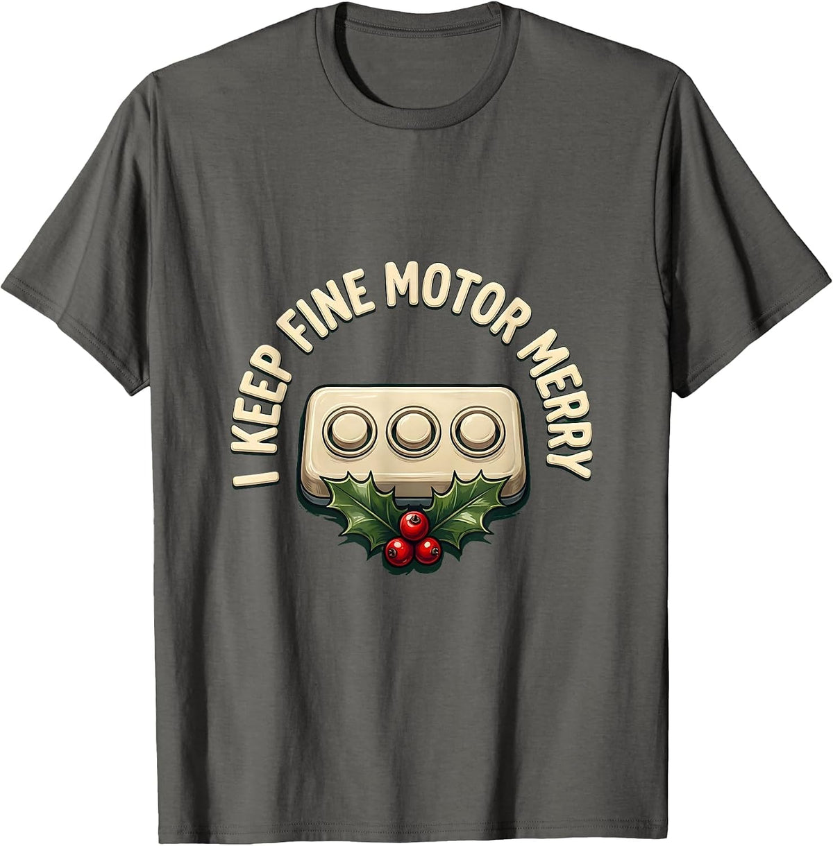 I Keep Fine Motor Merry Occupational Therapist Christmas T-Shirt - Asphalt Grey