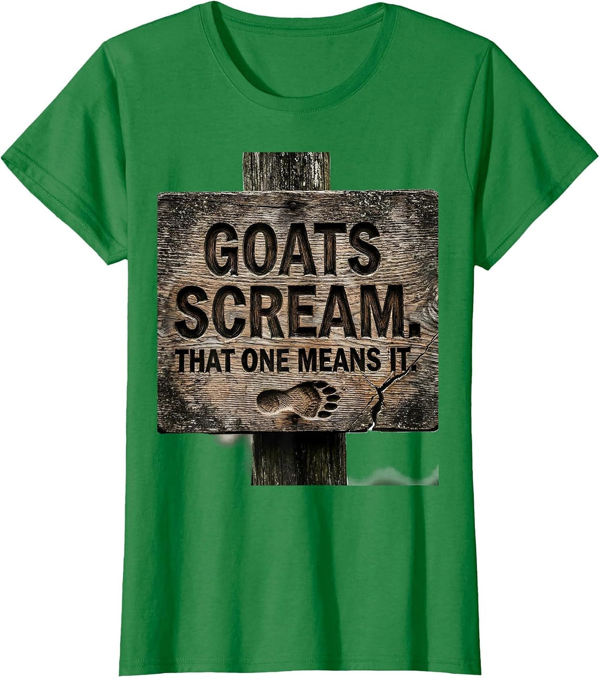 Women's Goats Scream That One Means It Funny Goat Lover Farmer Humor T-Shirt - Kelly Green