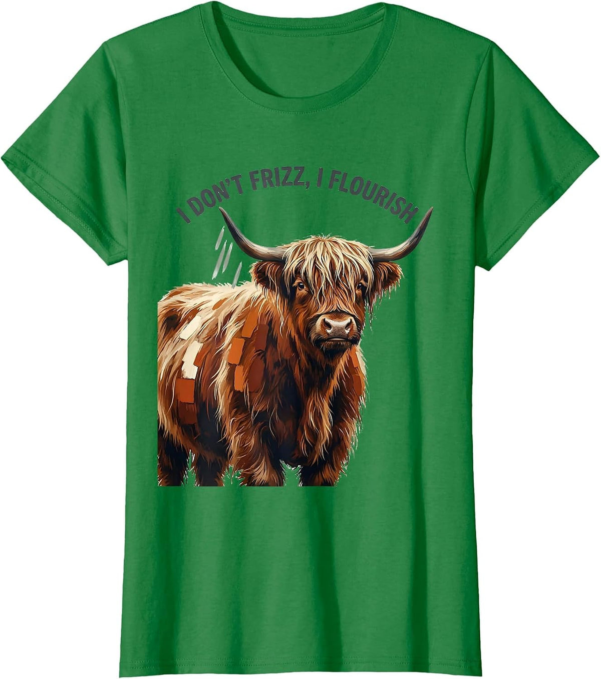 Women's I Don't Frizz I Flourish Cute Highland Cow Scottish Humor T-Shirt - Kelly Green