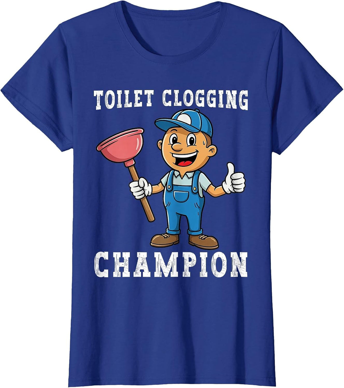 Toilet Clogging Champion Funny Plumber Humor Joke Dad T-Shirt - Royal Blue
