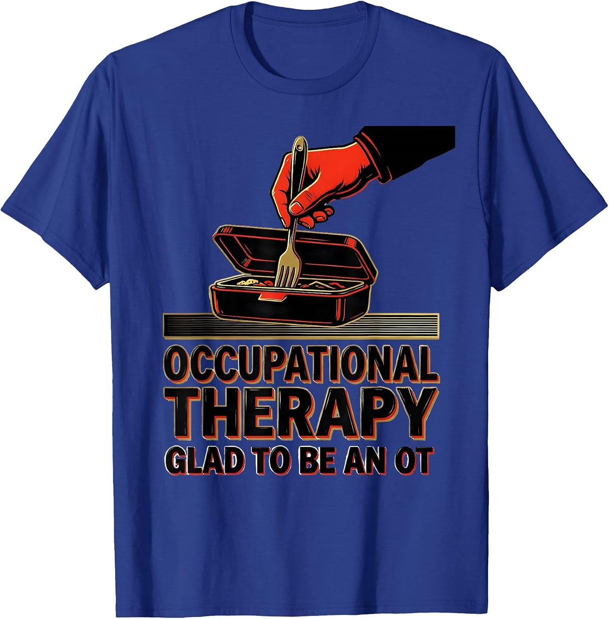 Occupational Therapy Glad To Be An OT Occupational Therapist T-Shirt - Royal Blue