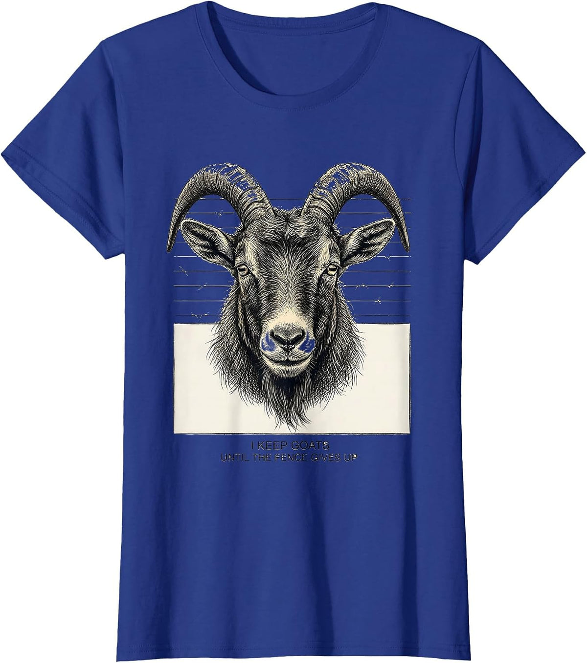 Women's I Keep Goats Until The Fence Gives Up Funny Goat Lover Farm T-Shirt - Royal Blue