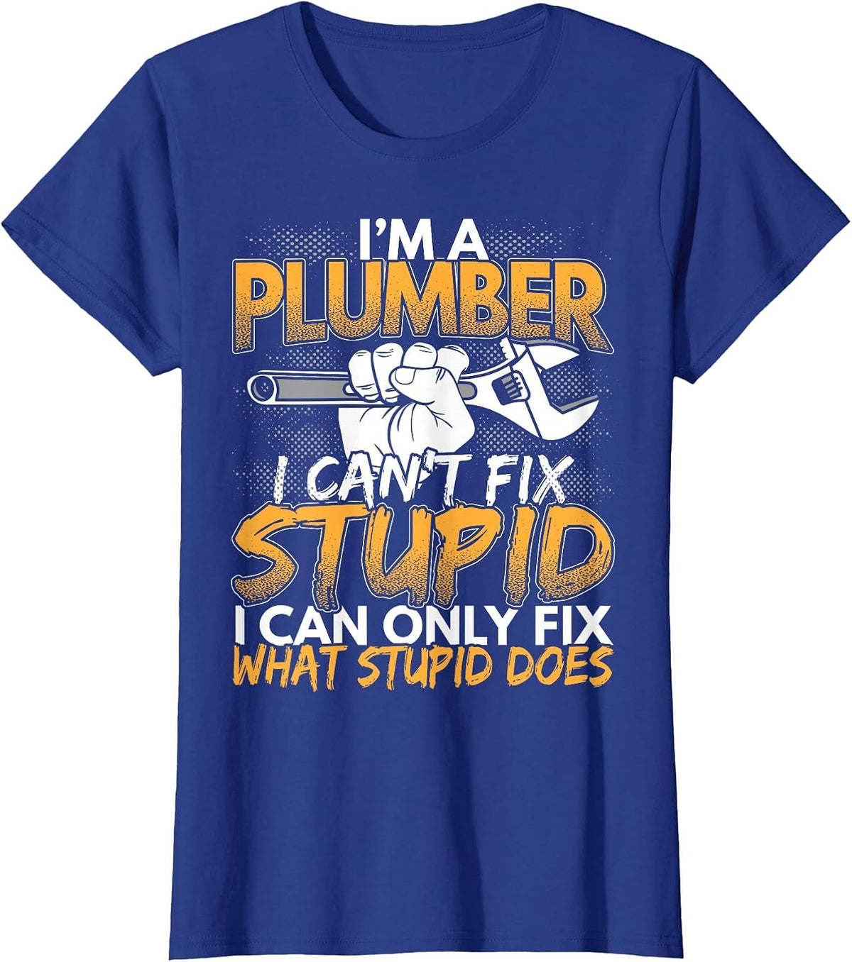 Ich bin EIN Plumber, ich kann Nicht reparieren Stupid T-Shirt - Royal Blue