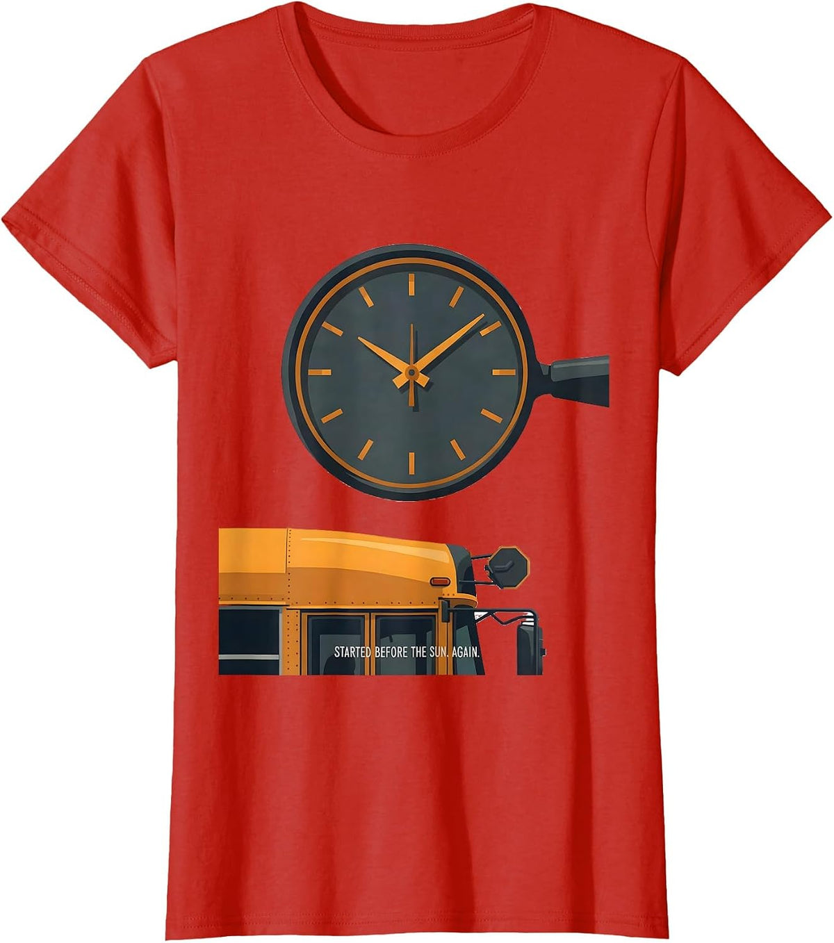 Women's Started Before The Sun Again Funny School Bus Driver T-Shirt - Red