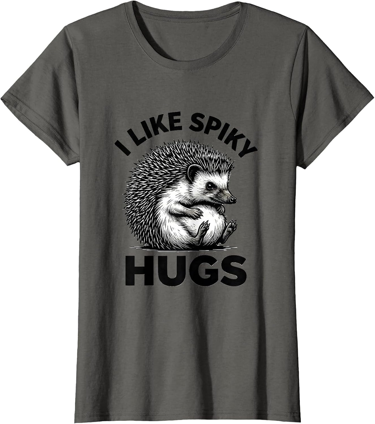 Women's I Like Spiky Hugs Funny Hedgehog Lover Cute Animal Humor T-Shirt - Asphalt Grey