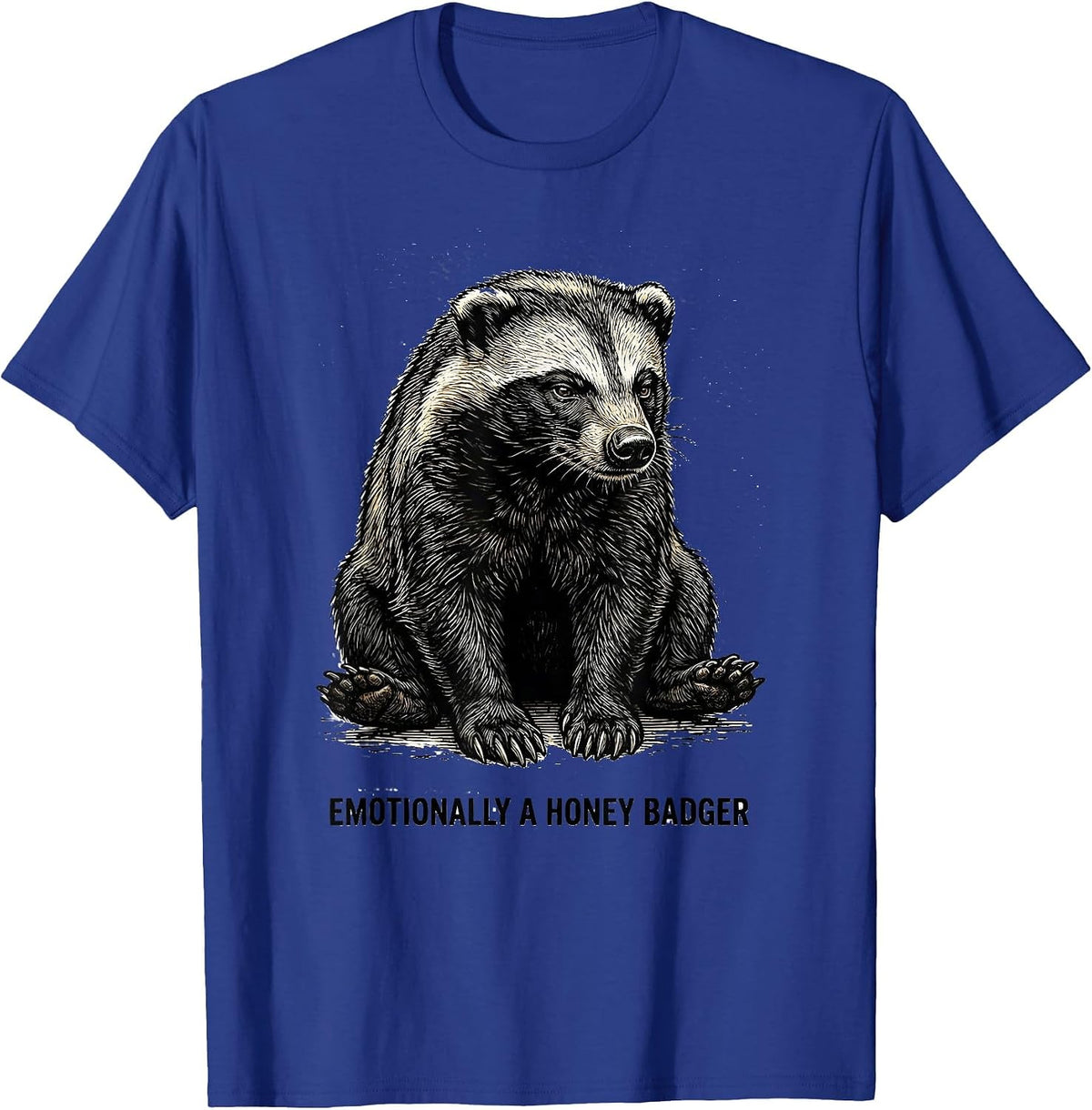 Men's Emotionally A Honey Badger Funny Animal Meme Sarcastic Humor T-Shirt - Royal Blue