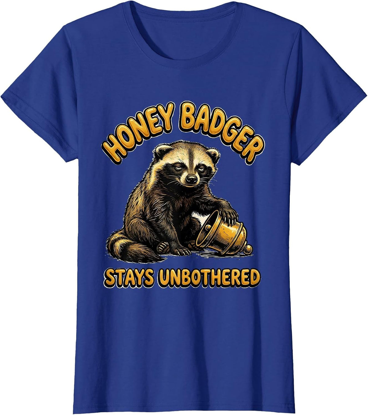 Honey Badger Stays Unbothered Funny Animal Meme Humor T-Shirt, Women, Royal Blue, Small - As Pictured