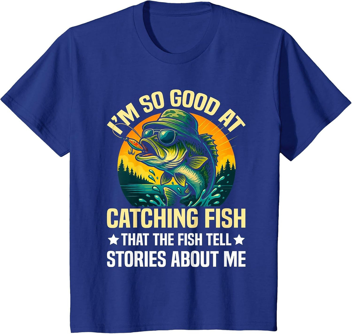 I'm So Good At Catching Fish Design, Funny Fishing Fisherman T-Shirt - Royal Blue