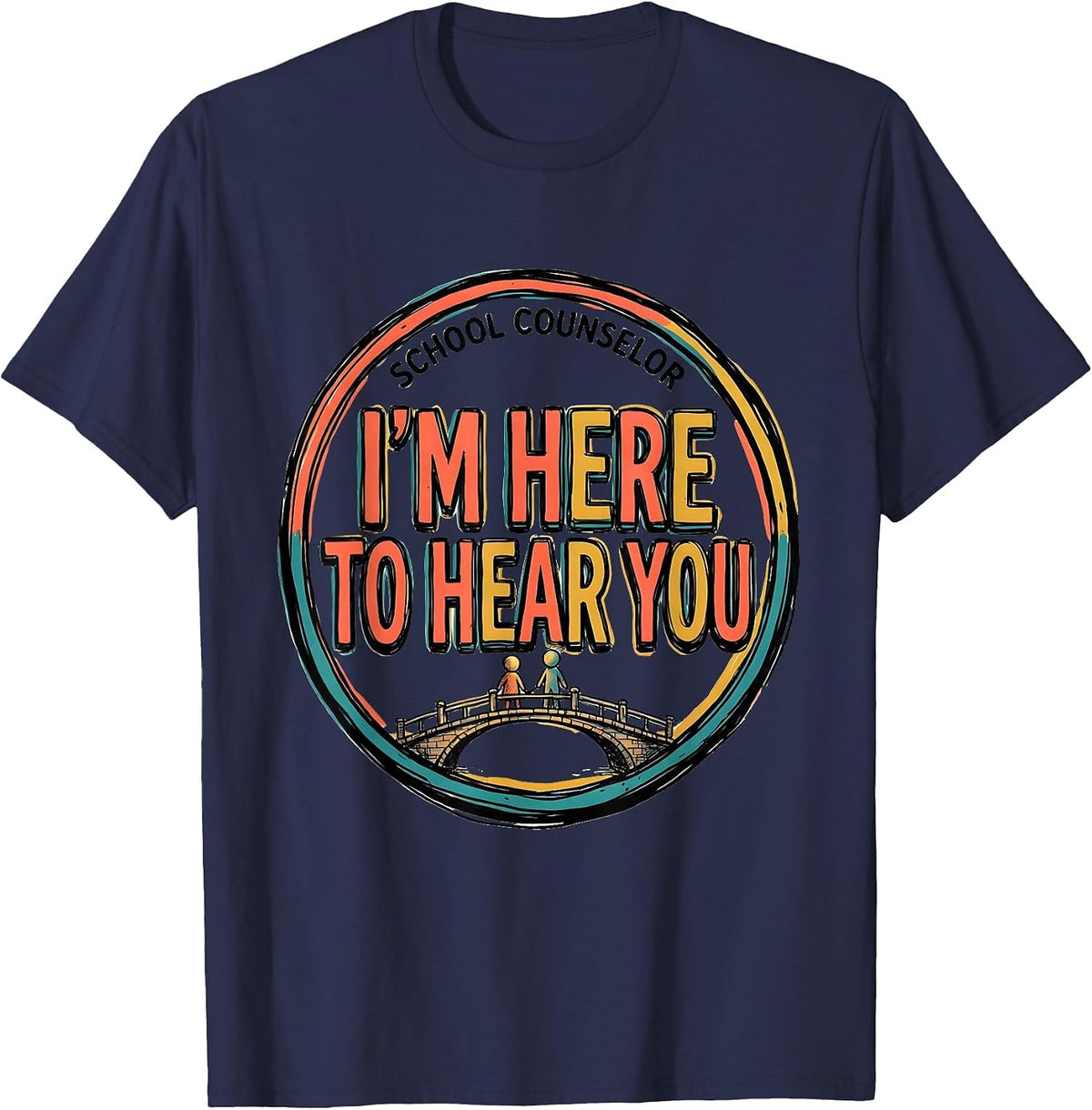 School Counselor — I’m Here To Hear You Support Staff T-Shirt - Navy Blue