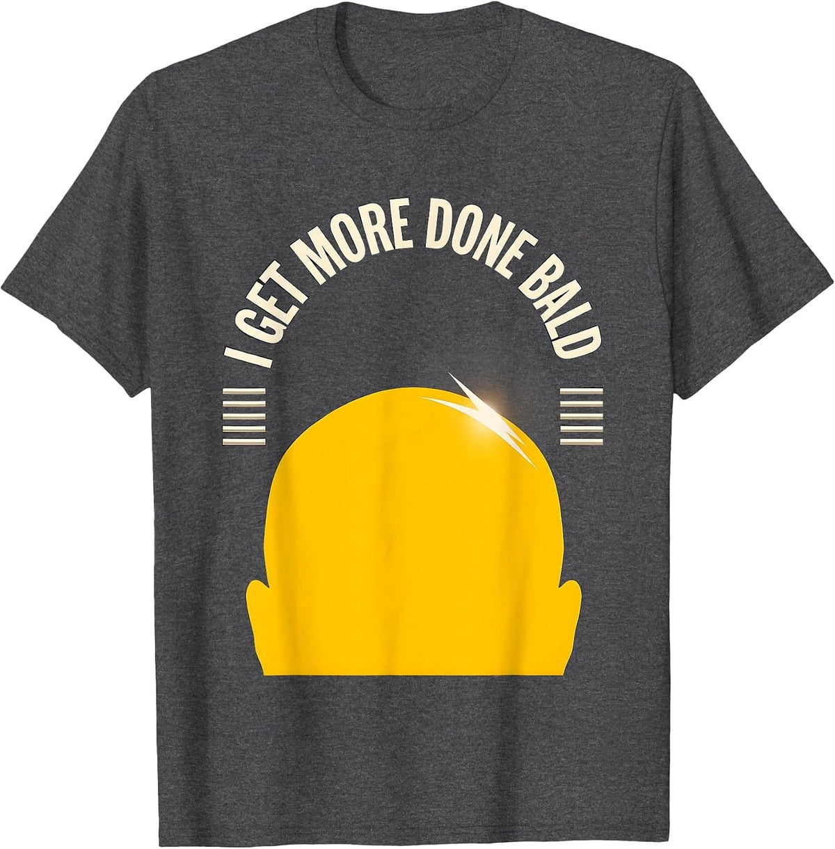 I Get More Done Bald Funny Bald Man Barber Humor Gift T-Shirt - Dark Heather Grey