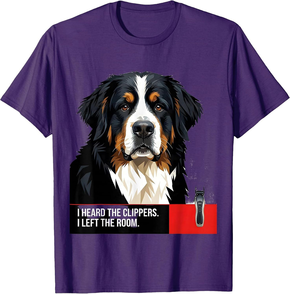 I Heard The Clippers. I Left The Room. Funny Bernese T-Shirt - Purple