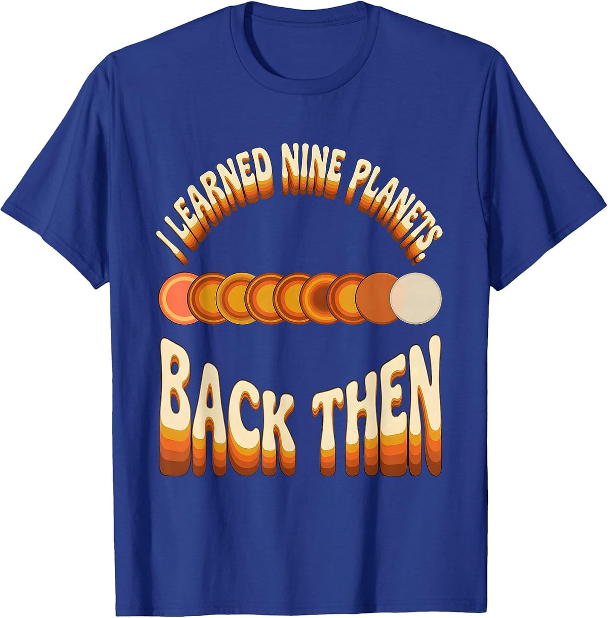 I Learned Nine Planets Back Then Retro Funny Pluto Astronomy T-Shirt - Royal Blue
