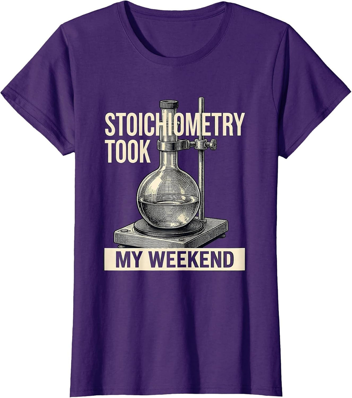 Women's Stoichiometry Took My Weekend Funny Chemistry Science Humor T-Shirt - Purple
