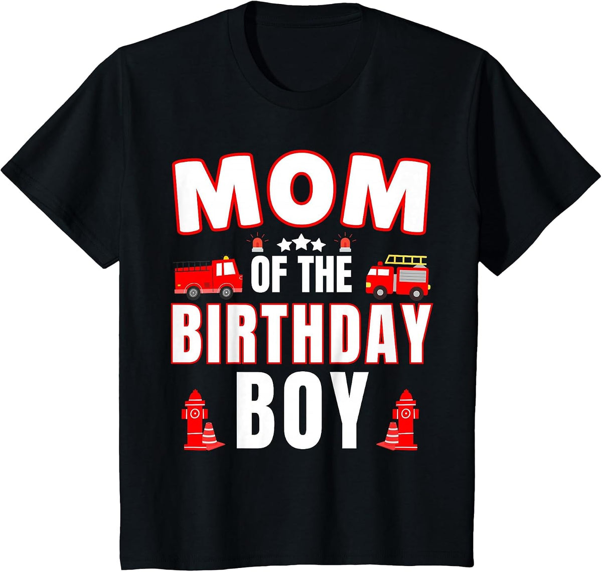 Mom of the Birthday Boy Fire Truck Firefighter Bday Party T-Shirt - Black