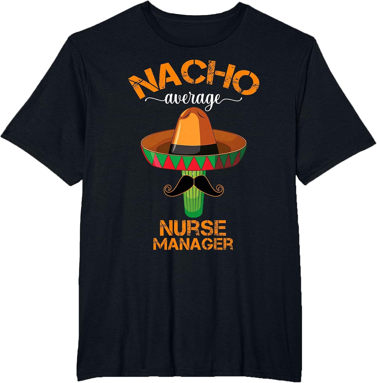 Nacho Average Nurse Manager Cinco De Mayo Funny Matching T-Shirt - Black