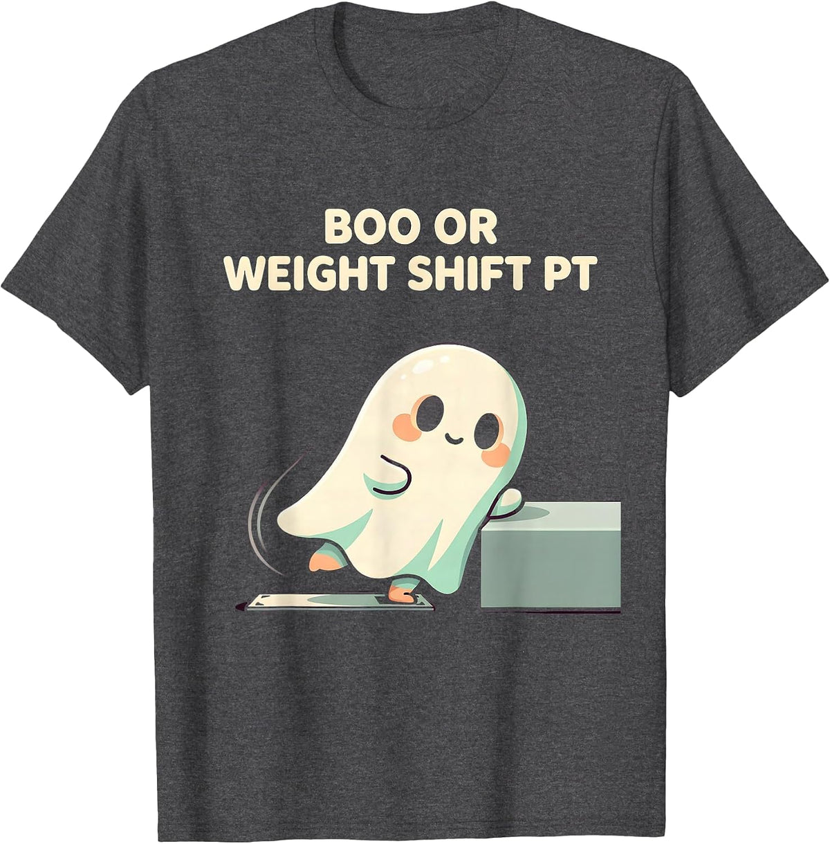 Boo Or Weight Shift PT Cute Kawaii Ghost Physical Therapist T-Shirt - Dark Heather Grey