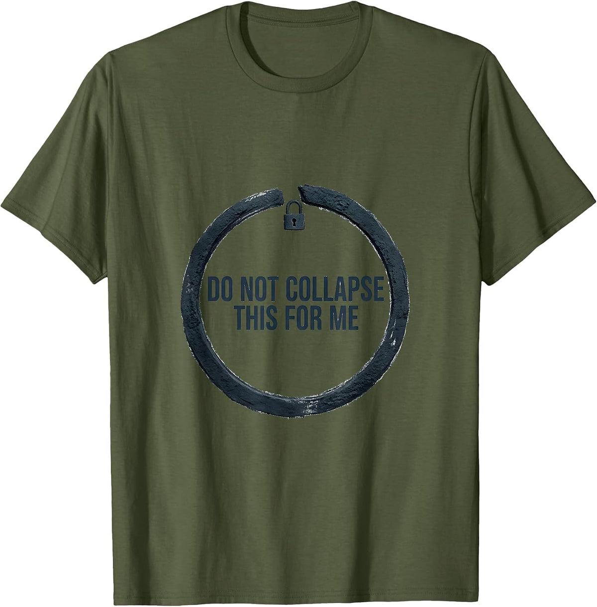 Do Not Collapse This For Me Funny Quantum Physics Humor T-Shirt - Olive Green
