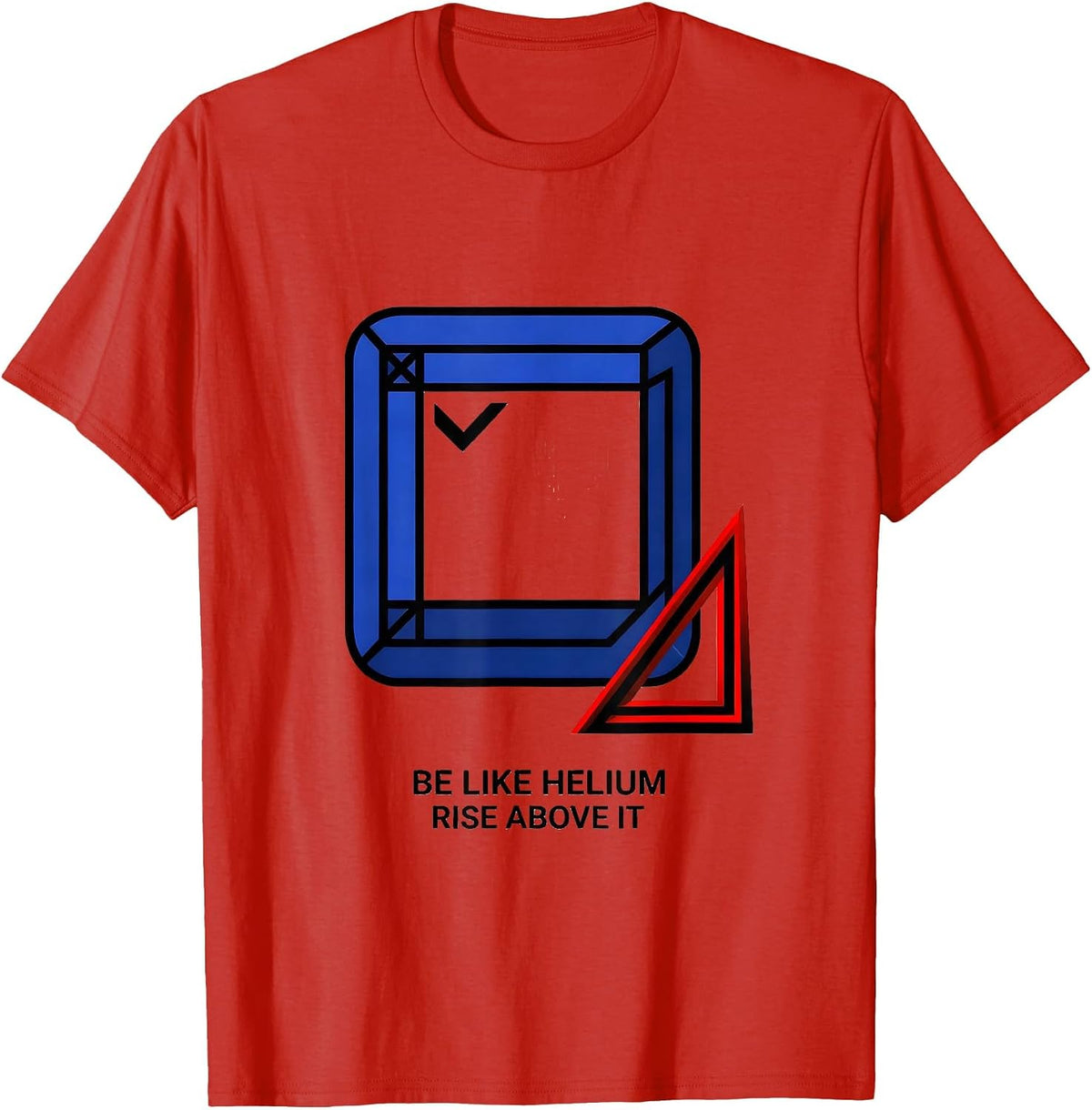 Men's Be Like Helium, Rise Above It Funny Chemistry Science Nerd T-Shirt - Red