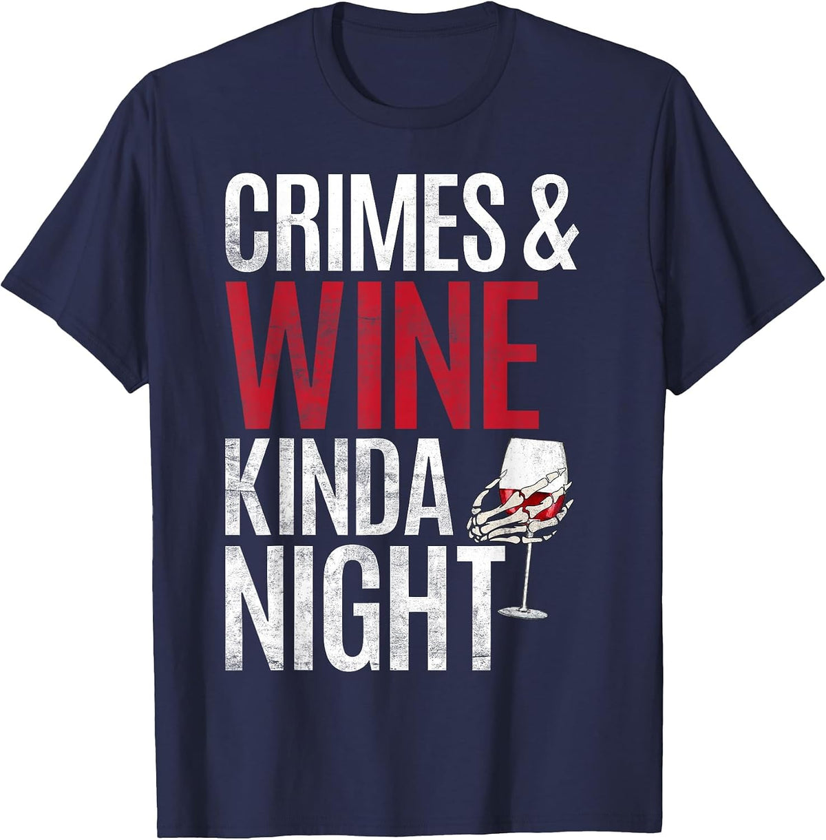 Crimes and Wine Kinda Night True Crime T-Shirt - Navy Blue