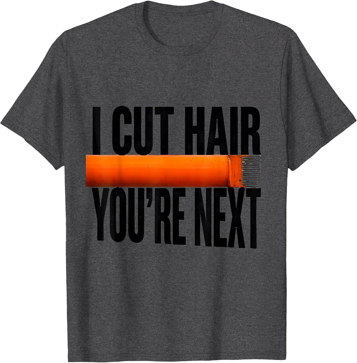 Men's I Cut Hair You're Next Funny Barber Gift Hairstylist Humor T-Shirt - Dark Heather Grey