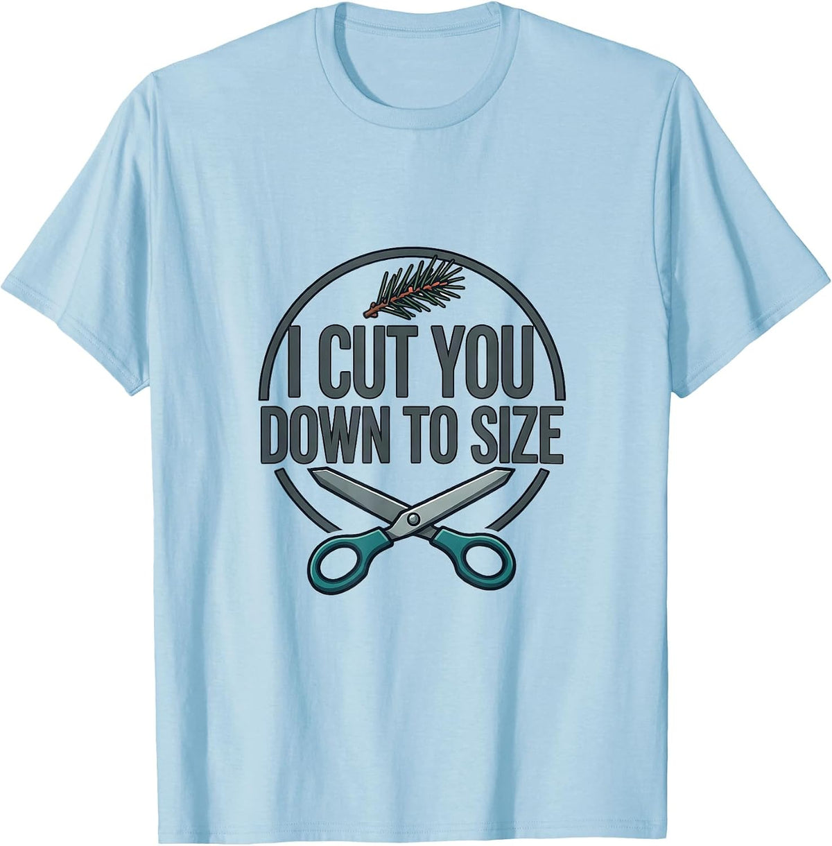 Men's I Cut You Down To Size Funny Barber Hairdresser Christmas T-Shirt - Baby Blue