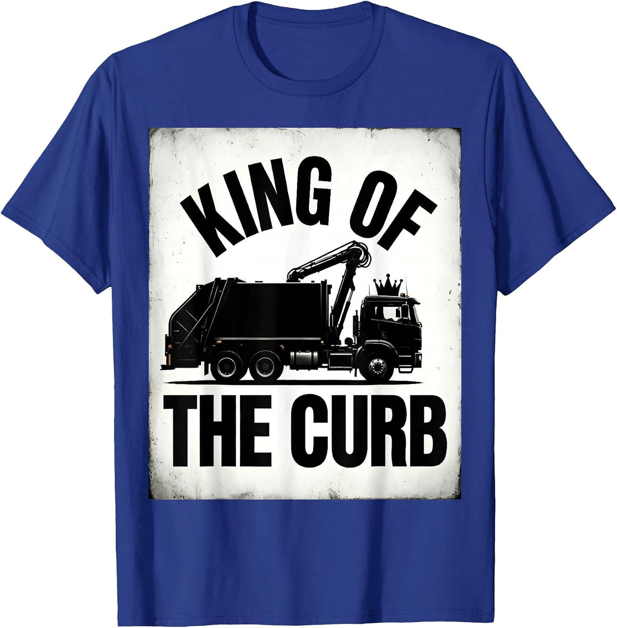 King Of The Curb Trash Truck Design T-Shirt - Royal Blue