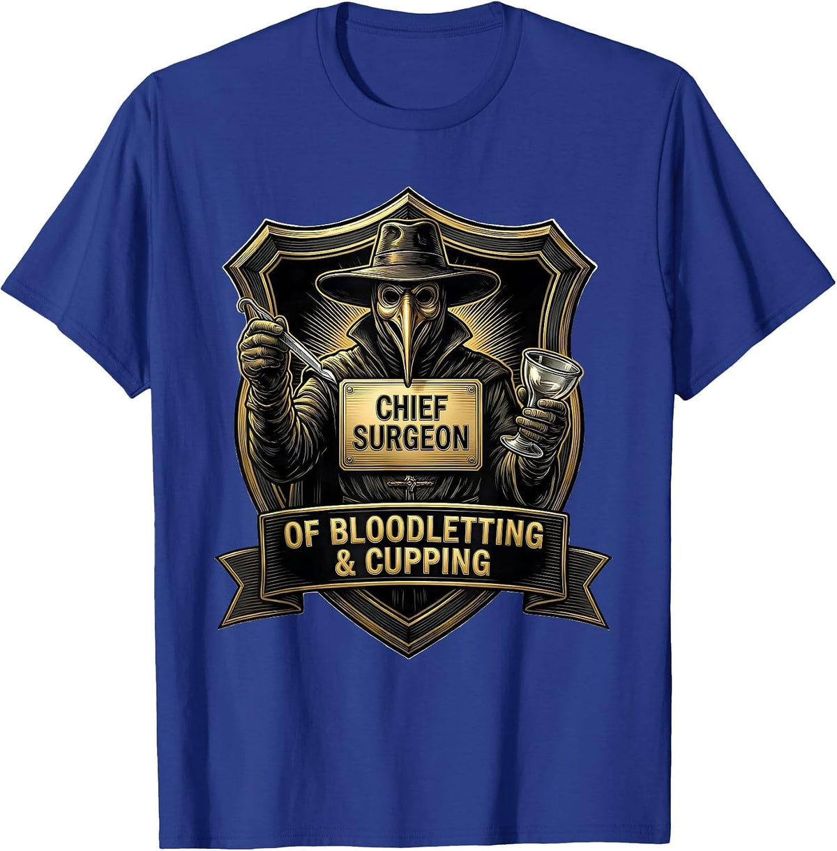 Chief Surgeon of Bloodletting & Cupping Funny Plague Doctor T-Shirt - Royal Blue