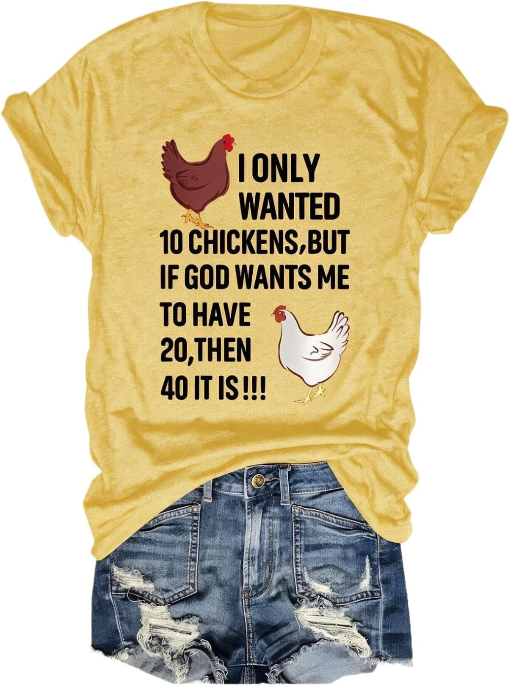 YourTops Women I Only Wanted 10 Chickens But If God Wants Me to Have 20 Then 40 It is T-Shirt - Yellow