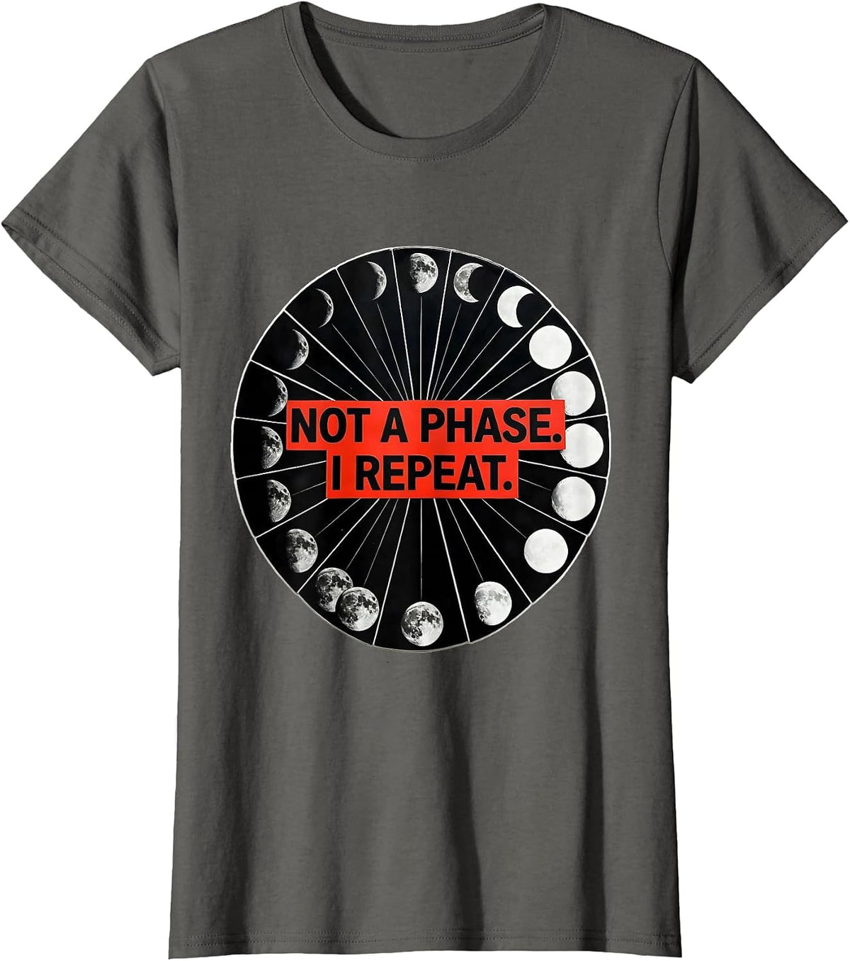 Women's Not A Phase I Repeat Geometric Moon Phase Astronomy Gift T-Shirt - Asphalt Grey
