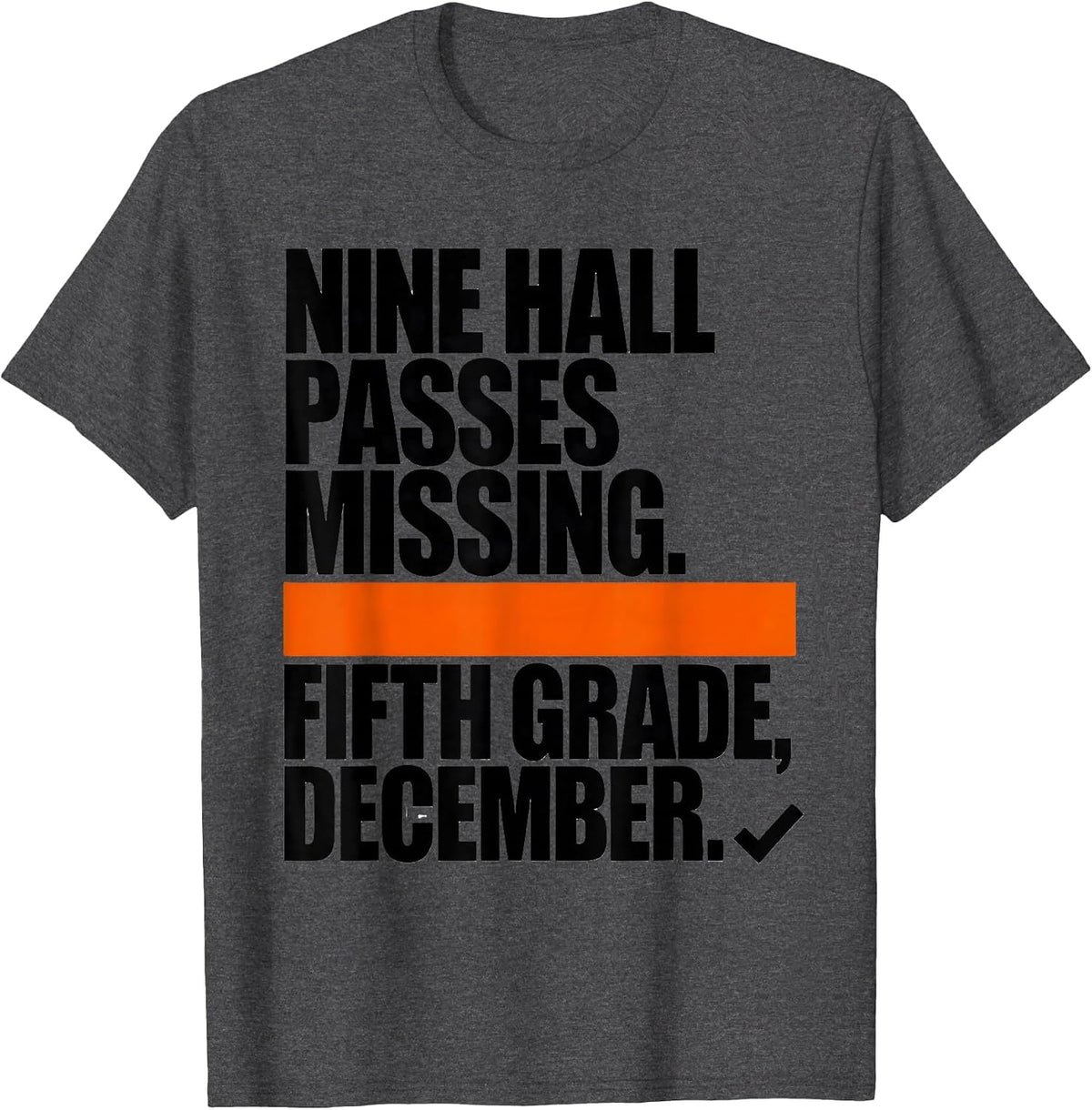 Men's Nine Hall Passes Missing Fifth Grade December Teacher T-Shirt - Dark Heather Grey