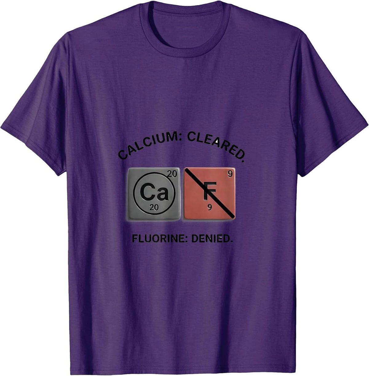 Men's Calcium: Cleared. Fluorine: Denied Funny Science Teacher T-Shirt - Purple