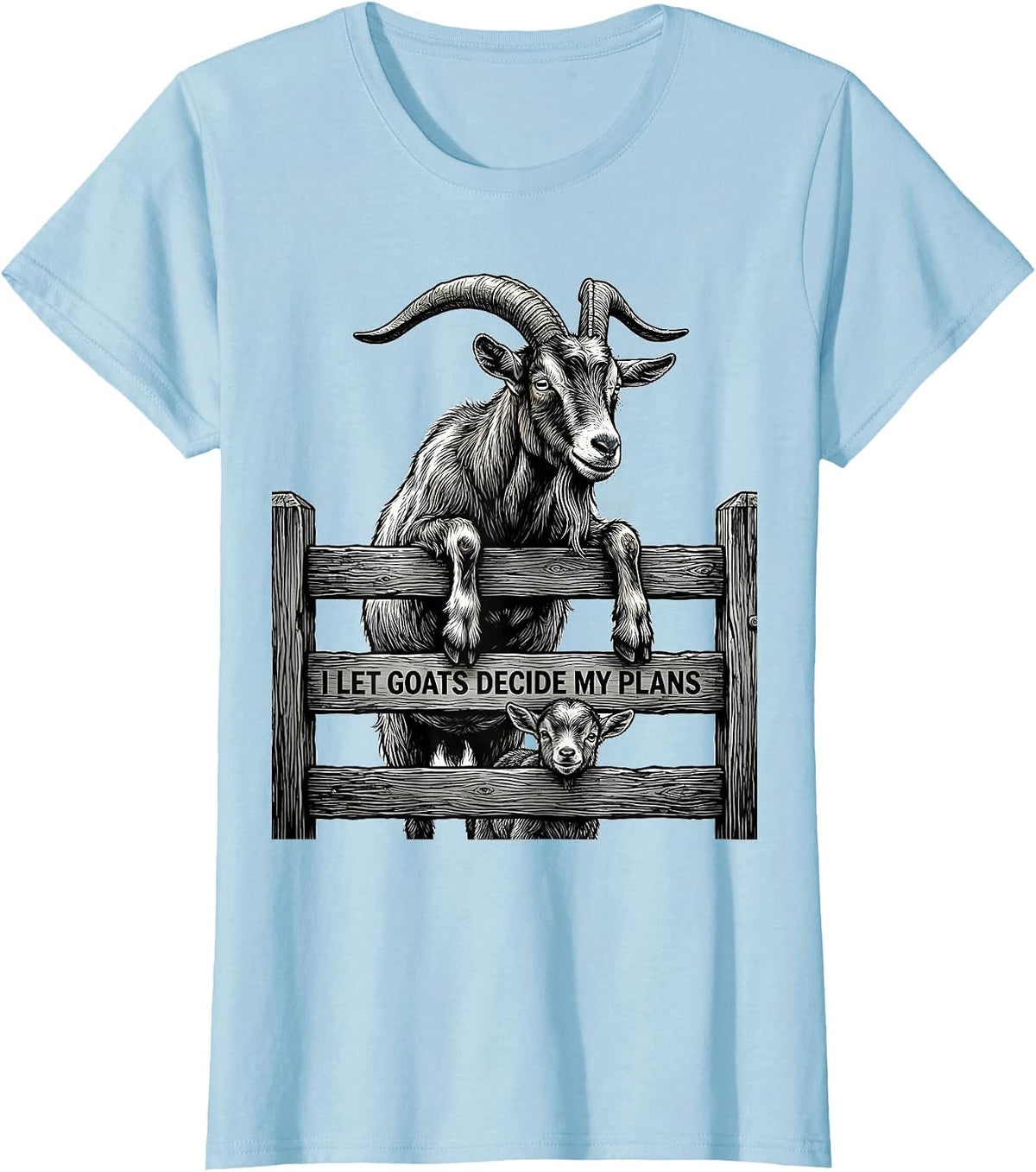 I Let Goats Decide My Plans Funny Goat Lover Farmer Humor T-Shirt - Baby Blue
