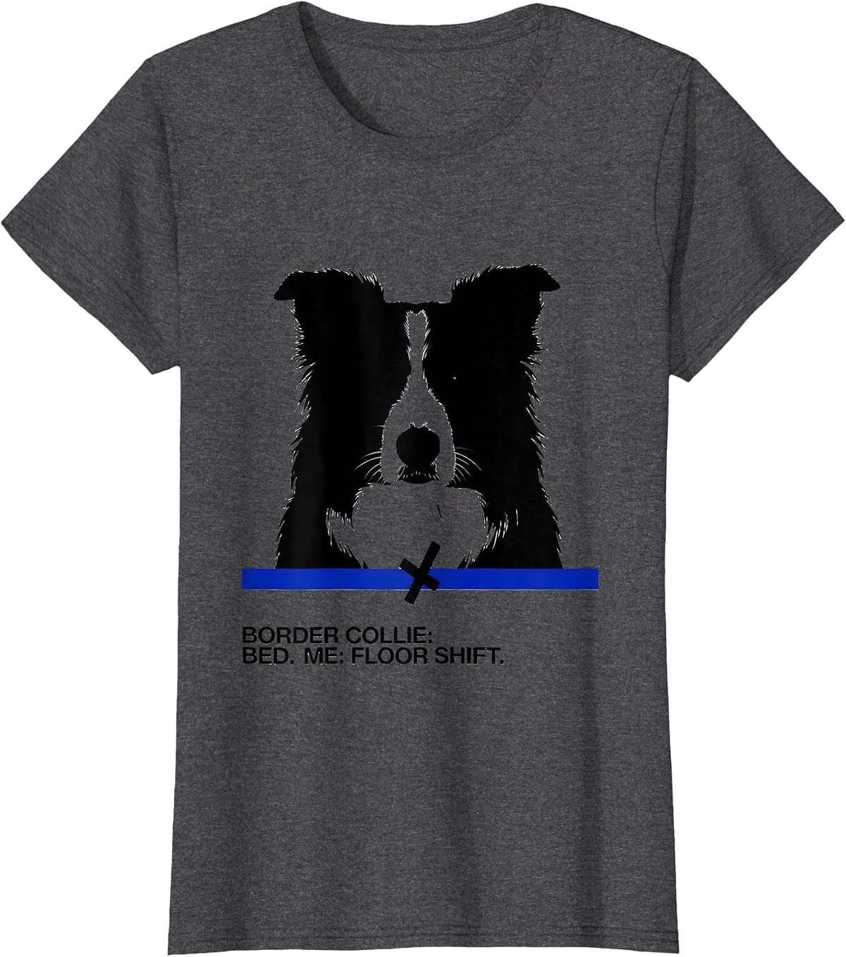 Women's Border Collie Bed Me Floor Shift Funny Dog Owner Sleepshirt T-Shirt - Dark Heather Grey