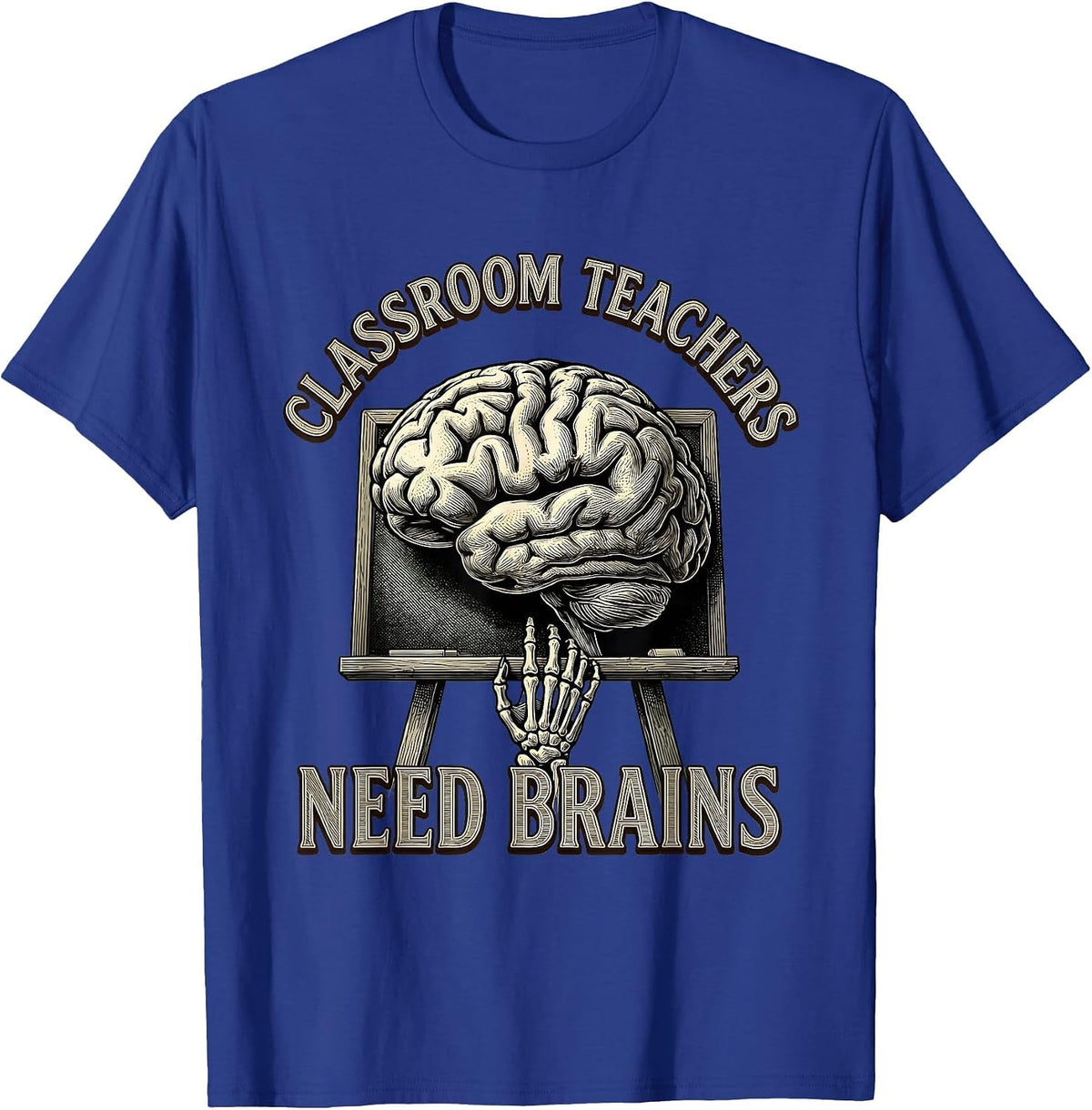 Classroom Teachers Need Brains Funny Zombie Teacher T-Shirt - Royal Blue