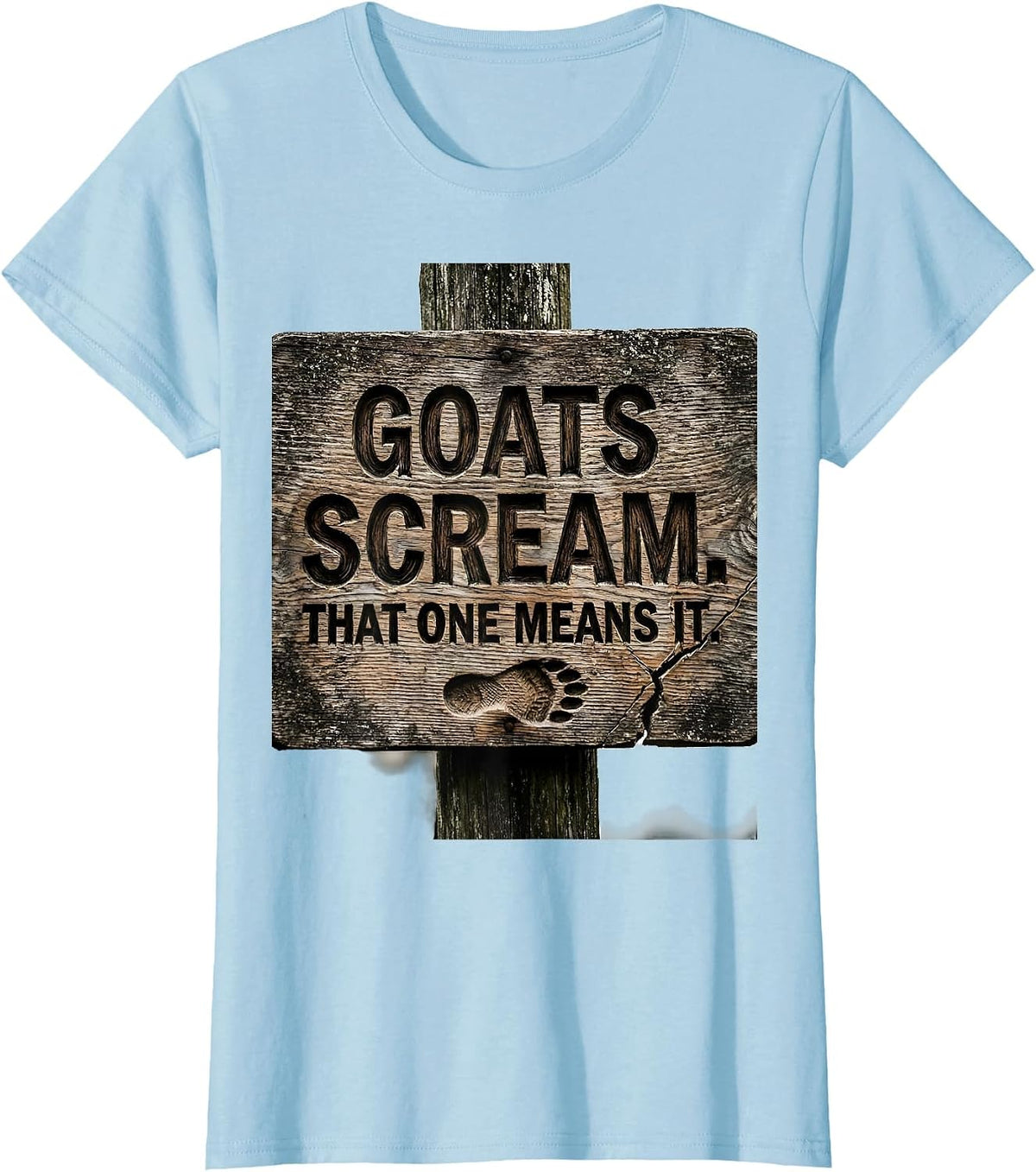 Women's Goats Scream That One Means It Funny Goat Lover Farmer Humor T-Shirt - Baby Blue