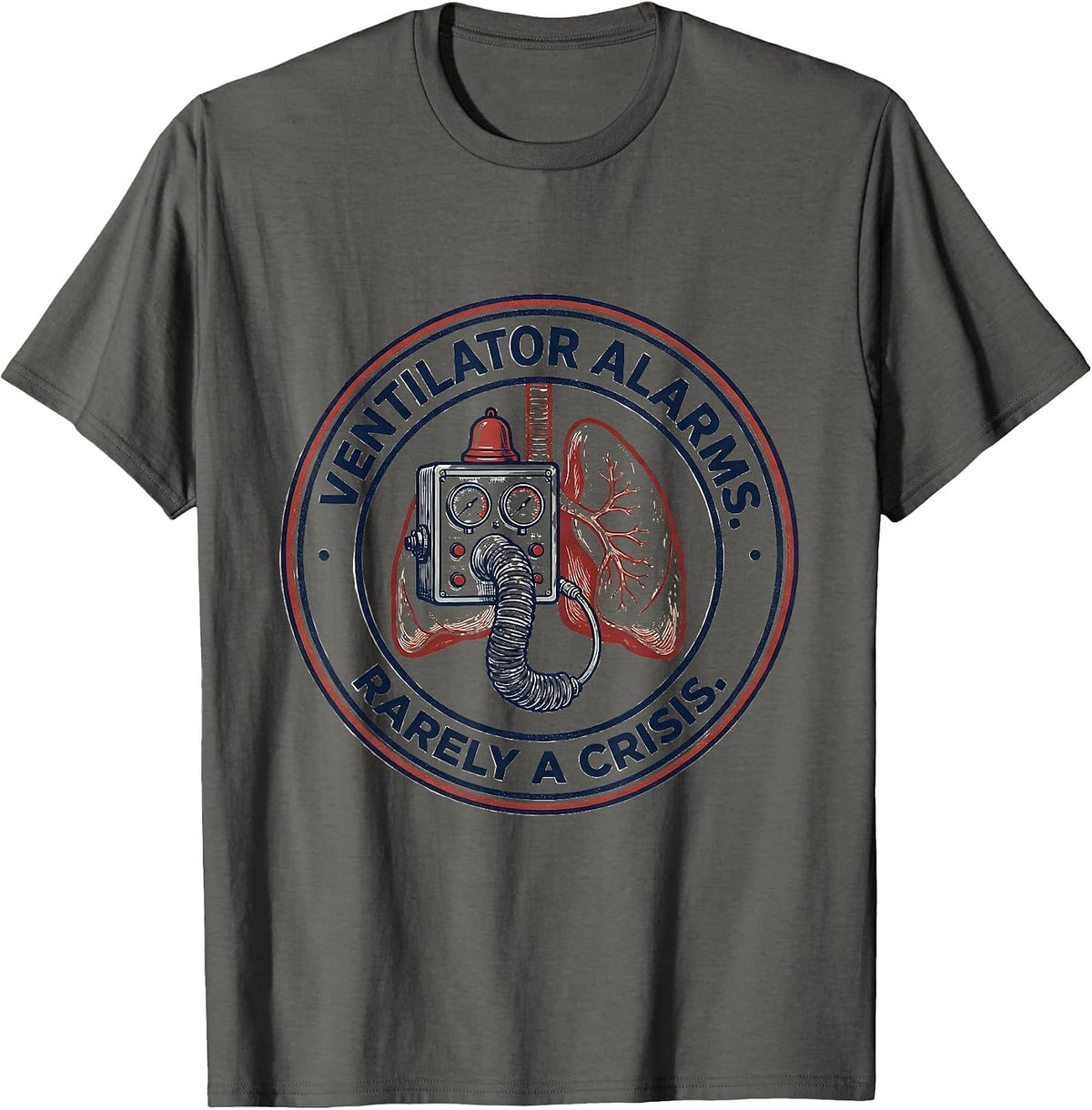Men's Ventilator Alarms Rarely a Crisis Respiratory Therapist RT T-Shirt - Asphalt Grey